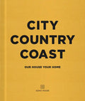 City Country Coast: Our House Your Home - Hardcover