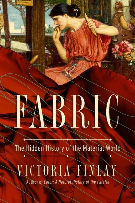 Fabric: The Hidden History of the Material World - Paperback