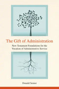 The Gift of Administration: New Testament Foundations for the Vocation of Administrative Service - Paperback