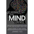 Deliverance From Mind Control: Be Free And Delivered From Every Marine Demons Of Mind Control - Paperback
