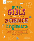 Gutsy Girls Go for Science: Engineers: With STEM Projects for Kids - Paperback