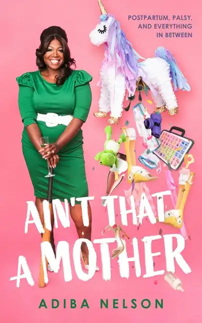Ain't That a Mother: Postpartum, Palsy, and Everything in Between - Paperback