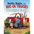 Ducks, Bucks, and Big Ol' Trucks: Coloring Book - Paperback