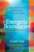 Energetic Boundaries: How to Stay Protected and Connected in Work, Love, and Life - Paperback