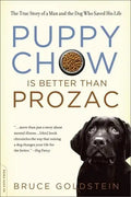 Puppy Chow Is Better Than Prozac - Paperback