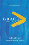 Grace Is Greater: God's Plan to Overcome Your Past, Redeem Your Pain, and Rewrite Your Story - Paperback