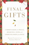 Final Gifts: Understanding the Special Awareness, Needs, and Communications of the Dying - Paperback