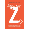 Mobilizing Gen Z: Challenges and Opportunities for the Global Age of Missions - Paperback
