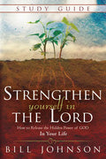 Strengthen Yourself in the Lord Study Guide: How to Release the Hidden Power of God in Your Life - Paperback