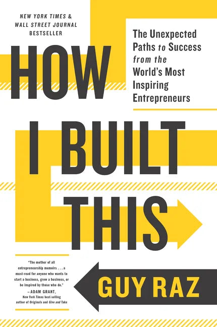 How I Built This: The Unexpected Paths to Success from the World's Most Inspiring Entrepreneurs - Paperback