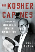 The Kosher Capones: A History of Chicago's Jewish Gangsters - Hardcover
