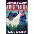 Chicken and Kid Detective Squad: The Case of the Midnight Creeper - Paperback