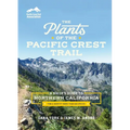 The Plants of the Pacific Crest Trail: A Hiker's Guide to Northern California - Paperback