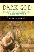 Dark God: Cruelty, Sex, and Violence in the Old Testament - Paperback