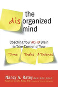 The Disorganized Mind: Coaching Your ADHD Brain to Take Control of Your Time, Tasks, and Talents - Paperback