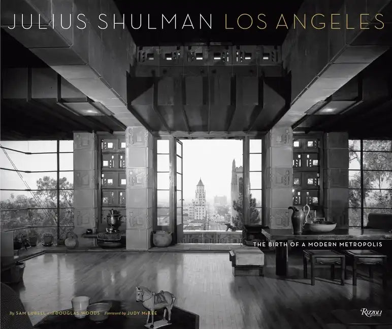 Julius Shulman Los Angeles: The Birth of a Modern Metropolis - Hardcover