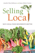 Selling Local: Why Local Food Movements Matter - Paperback