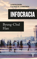 Infocracia: La Digitalización Y La Crisis de la Democracia / Infocracy: Digitalization and the Crisis of Democracy - Paperback