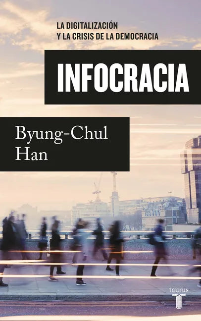 Infocracia: La Digitalización Y La Crisis de la Democracia / Infocracy: Digitalization and the Crisis of Democracy - Paperback