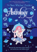 The Teen Witches' Guide to Astrology: Discover the Secret Forces of the Universe... and Unlock Your Own Hidden Power! - Paperback