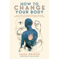 How to Change Your Body: The Science of Interoception and Healing Through Connection to Yourself and Others - Paperback