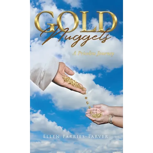Gold Nuggets: A Priceless Journey - Hardcover