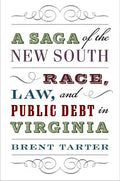 A Saga of the New South: Race, Law, and Public Debt in Virginia - Hardcover