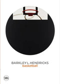 Barkley L. Hendricks: Basketball - Hardcover