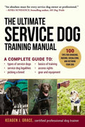 The Ultimate Service Dog Training Manual: 100 Tips for Choosing, Raising, Socializing, and Retiring Your Dog - Paperback