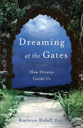 Dreaming at the Gates: How Dreams Guide Us - Paperback