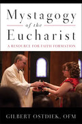 Mystagogy of the Eucharist: A Resource for Faith Formation - Paperback
