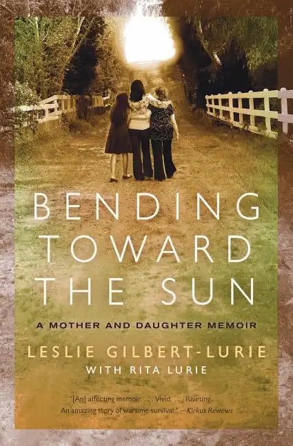 Bending Toward the Sun: A Mother and Daughter Memoir - Paperback