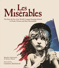 Les Miserables: The Story of the World's Longest Running Musical in Words, Pictures and Rare Memorabilia - Hardcover