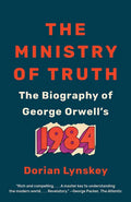 The Ministry of Truth: The Biography of George Orwell's 1984 - Paperback