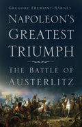 Napoleon's Greatest Triumph: The Battle of Austerlitz - Paperback
