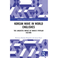 Korean Wave in World Englishes: The Linguistic Impact of Korea's Popular Culture - Paperback