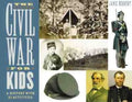 The Civil War for Kids: A History with 21 Activities Volume 14 - Paperback