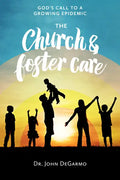 The Church and Foster Care: God's Call to a Growing Epidemic - Paperback
