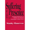 Suffering Presence: Theological Reflections on Medicine, the Mentally Handicapped, and the Church - Paperback