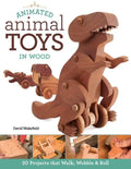 Animated Animal Toys in Wood: 20 Projects That Walk, Wobble & Roll - Paperback