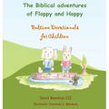 The Biblical adventures of Floppy and Hoppy: Bedtime Devotionals for Children - Hardcover