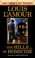 The Hills of Homicide (Louis l'Amour's Lost Treasures): Stories - Paperback
