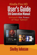 Kindle Fire HD User's Guide 5th Generation Manual: Unleash the Power of Your Tab - Paperback