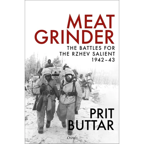 Meat Grinder: The Battles for the Rzhev Salient, 1942-43 - Paperback