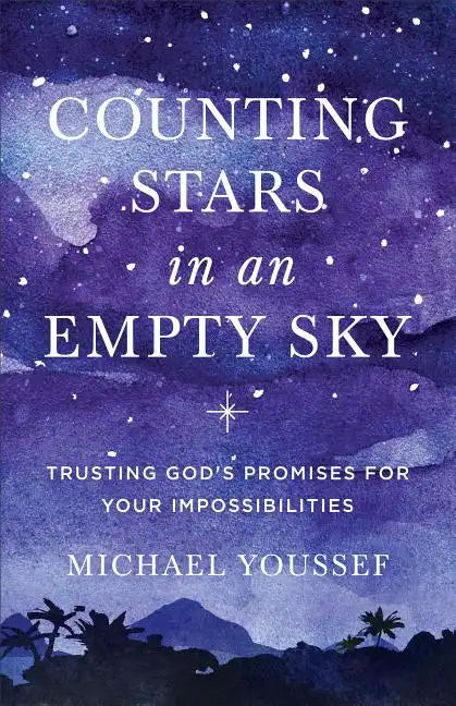Counting Stars in an Empty Sky: Trusting God's Promises for Your Impossibilities - Paperback