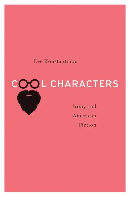 Cool Characters: Irony and American Fiction - Hardcover