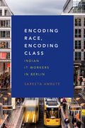 Encoding Race, Encoding Class: Indian It Workers in Berlin - Paperback