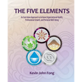 The Five Elements: An East Asian Approach to Achieve Organizational Health, Professional Growth, and Personal Well-Being - Paperback