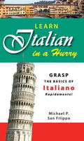 Learn Italian in a Hurry: Grasp the Basics of Italian Rapidamente! - Paperback