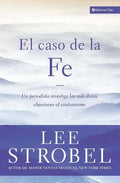 El Caso de la Fe: Un Periodista Investiga Las Objeciones Más Difíciles Contra El Cristianismo = The Case for Faith - Paperback